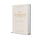 Worship in Song: A Biblical Approach to Music and Worship (Revised and Expanded)