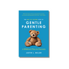 The Not So Loving Side of Gentle Parenting: A Biblical Plea to Parents (Preorder)