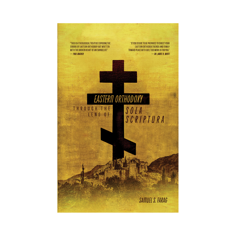 Eastern Orthodoxy: Through the Lens of Sola Scriptura – Free Grace Press