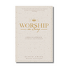 Worship in Song: A Biblical Approach to Music and Worship (Revised and Expanded)