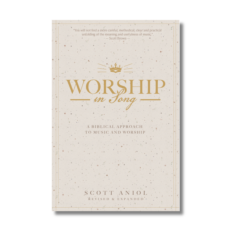 Worship in Song: A Biblical Approach to Music and Worship (Revised and Expanded)
