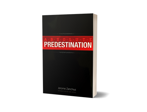 Absolute Predestination - Free Grace Press - Free Grace Press