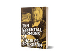Ten Essential Sermons of Charles Spurgeon - Free Grace Press - Free Grace Press
