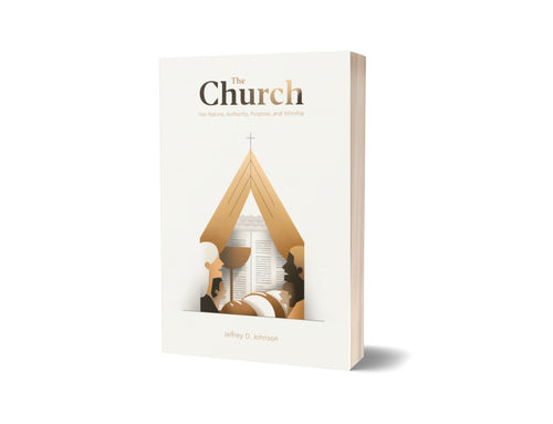 The Church: Her Nature, Authority, Purpose, and Worship - Media Gratiae - Free Grace Press