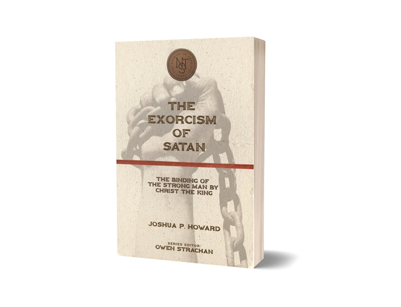 The Exorcism of Satan - Joshua P. Howard - Free Grace Press