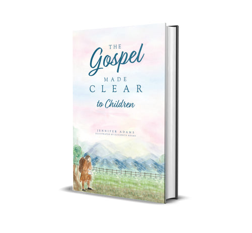 The Gospel Made Clear to Children - Jennifer Adams - Free Grace Press