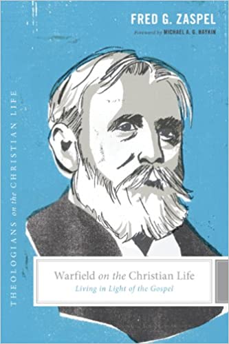 Warfield on the Christian Life - Crossway - Free Grace Press