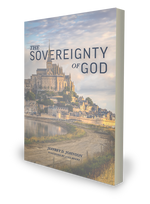 The Sovereignty of God - Jeffrey D. Johnson - Free Grace Press