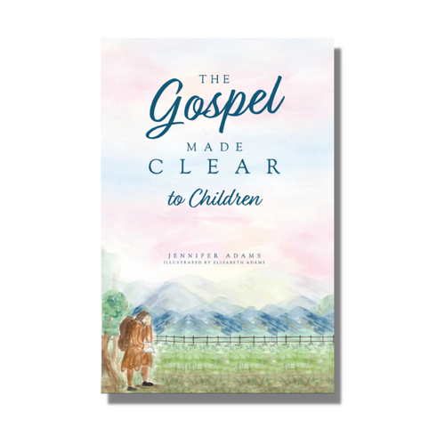 The Gospel Made Clear to Children - Jennifer Adams - Free Grace Press